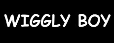 Wiggly Boy