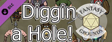 Fantasy Grounds - Diggin A Hole! Small Capsule Image