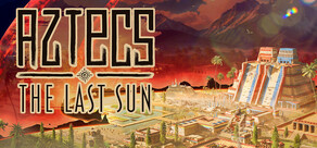 Aztecs: The Last Sun