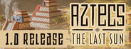 Aztecs: The Last Sun