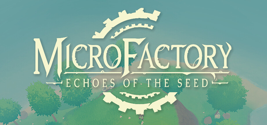 MicroFactory: Echoes of the Seed cover art