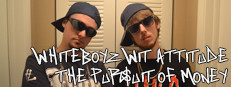 Whiteboyz Wit Attitude: The Pursuit of Money