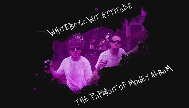 Steam：Whiteboyz Wit Attitude: The Pursuit of Money (Album)