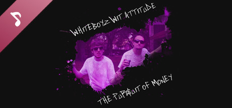 Whiteboyz Wit Attitude: The Pursuit of Money (Album) banner image