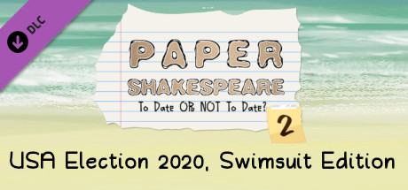 Paper Shakespeare: To Date Or Not To Date? 2: USA Election 2020, Swimsuit Edition banner image