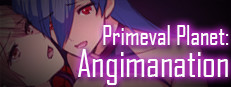 Primeval Planet: Angimanation