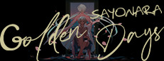Sayonara Golden Days
