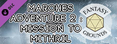 Fantasy Grounds - Marches Adventure 2: Mission to Mithril Small Capsule Image