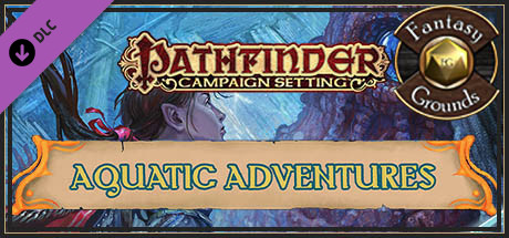 Fantasy Grounds - Pathfinder RPG - Campaign Setting: Aquatic Adventures Header Image