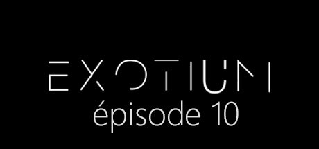 EXOTIUM - Episode 10 banner