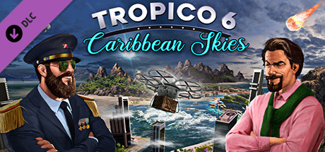 Tropico 6 - Caribbean Skies banner image