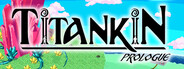 TITANKIN: Prologue