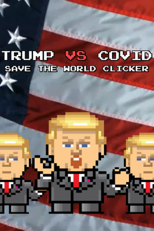 Trump VS Covid: Save The World Clicker