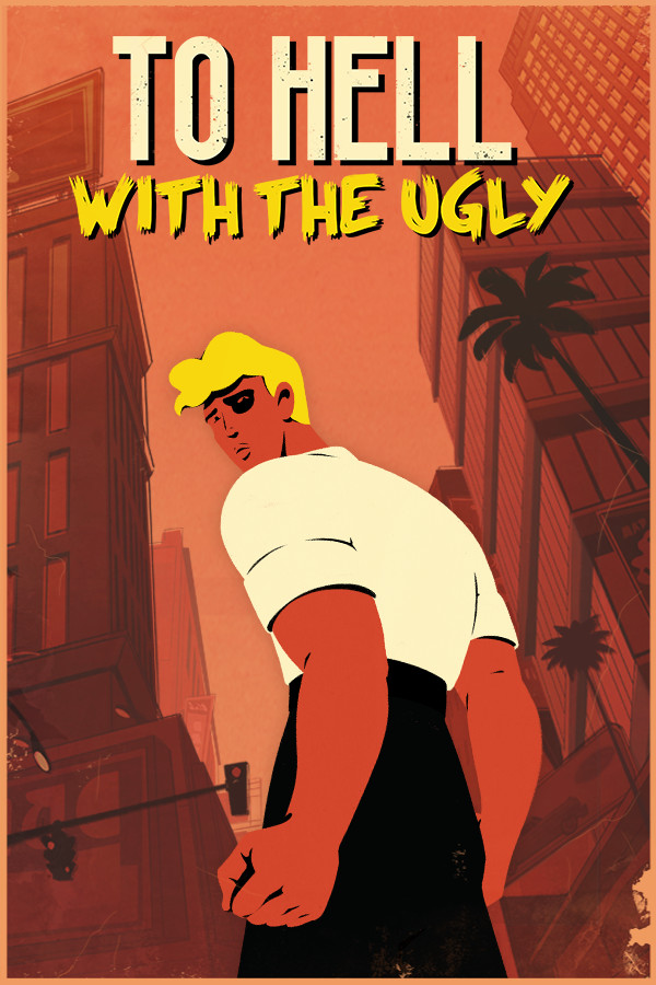 To Hell With The Ugly