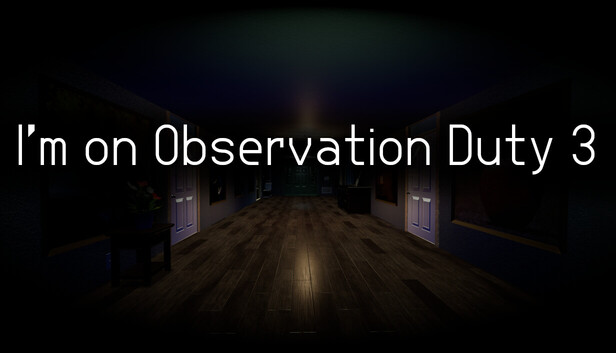 I'm on Observation Duty 3