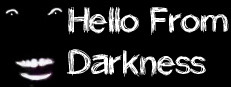 Hello From Darkness