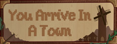 You Arrive in a Town