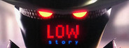 Low Story