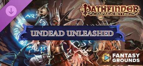 Fantasy Grounds - Pathfinder RPG - Campaign Setting: Undead Unleashed Header Image