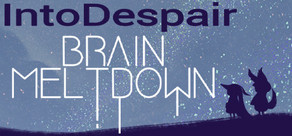 Brain Meltdown - Into Despair