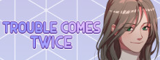 Trouble Comes Twice
