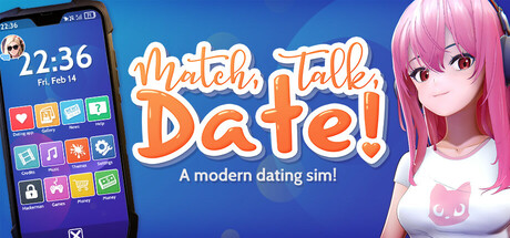 Match, Talk, Date! - A modern dating sim!