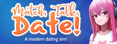 Match, Talk, Date! - A modern dating sim!