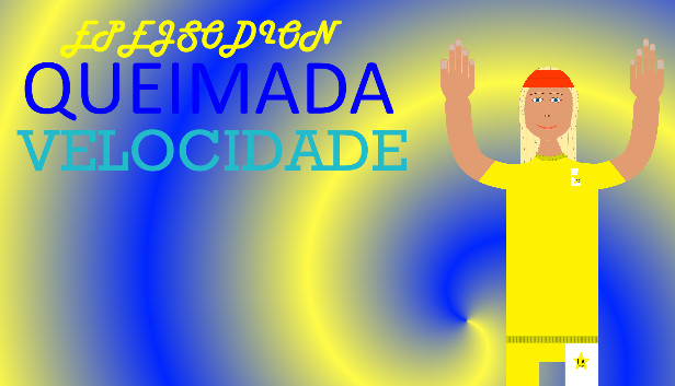 EPEJSODION Queimada Velocidade