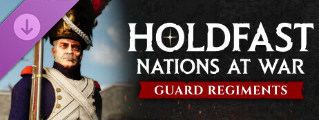 Holdfast: Nations At War - Regiments of the Guard cover art