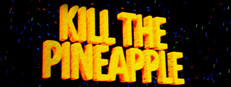 Kill the Pineapple