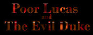 Poor Lucas and the Evil Duke