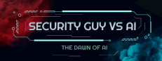 Security Guy vs AI: The Dawn of AI