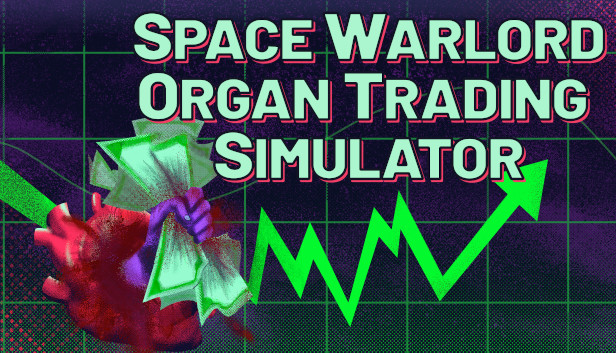 Space Warlord Organ Trading Simulator on Steam