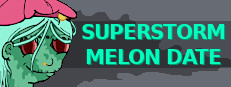 Superstorm Melon Date
