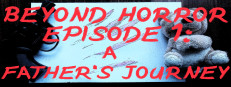 Beyond Horror: Episode One, A Father's Journey