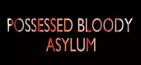 POSSESSED BLOODY ASYLUM Cheat Engine/CT