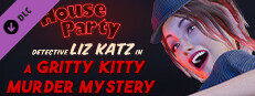 House Party - Detective Liz Katz in a Gritty Kitty Murder Mystery Expansion Pack