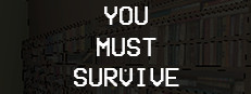 You Must Survive