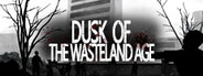 废土黄昏 Dusk of the wasteland age