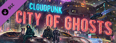 Cloudpunk - City of Ghosts в Steam