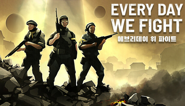 Every Day We Fight 에브리데이 위 파이트