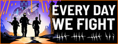 Every Day We Fight