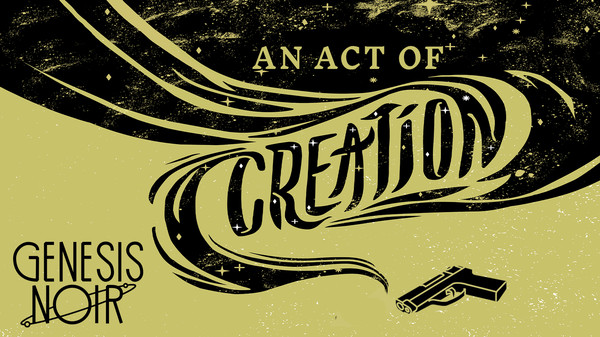 Genesis Noir: An Act of Creation