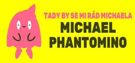 I wish Michael Phantomino were here