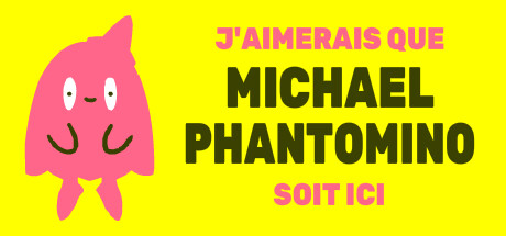 I wish Michael Phantomino were here