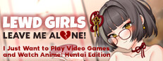 Lewd Girls, Leave Me Alone! I Just Want to Play Video Games and Watch Anime! Hentai Edition Small Capsule Image