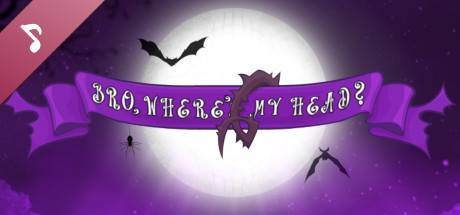 Bro, where's My head??? Soundtrack banner image