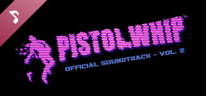 Pistol Whip Official Soundtrack Vol. 2