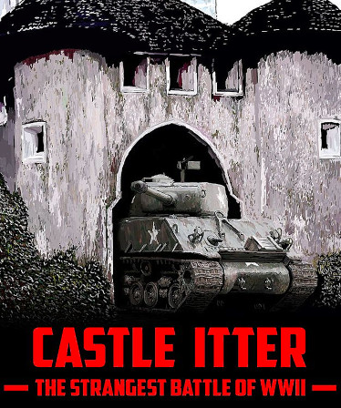 Castle Itter - The Strangest Battle of WWII