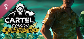 Cartel Tycoon - Soundtrack Vol. I